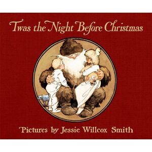 Twas the Night Before Christmas: A Visit from St. Nicholas -- Clement C. Moore